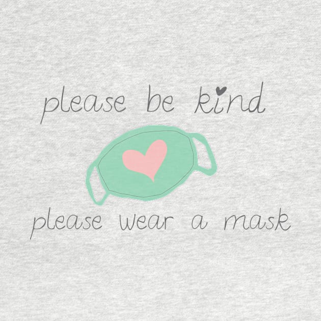 Please be kind, please wear a mask by be happy